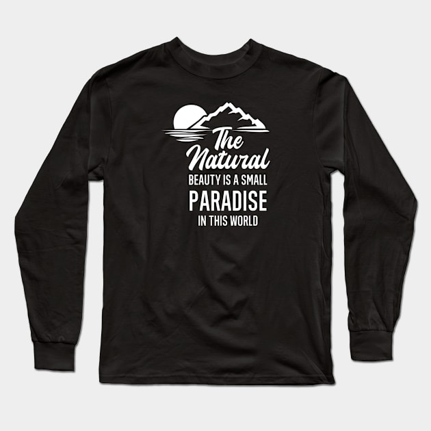 The natural beauty is a small paradise in the world Long Sleeve T-Shirt by FIFTY CLOTH